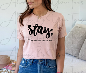 Stay; Tomorrow Needs You