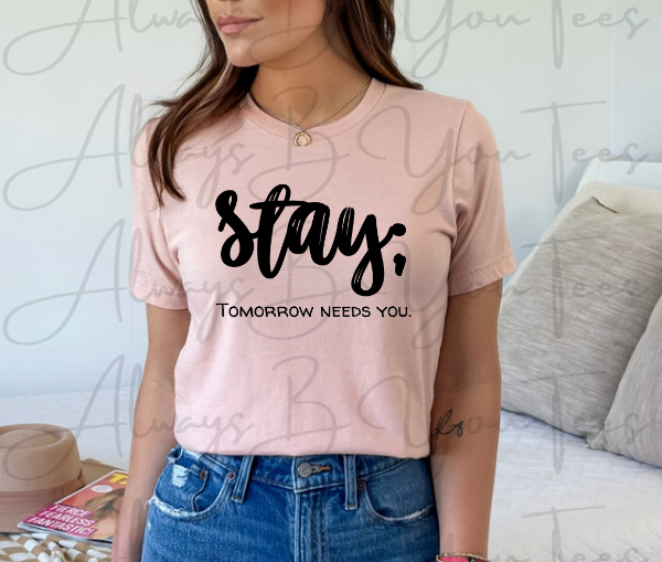 Stay; Tomorrow Needs You
