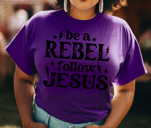 Be A Rebel Follow Jesus
