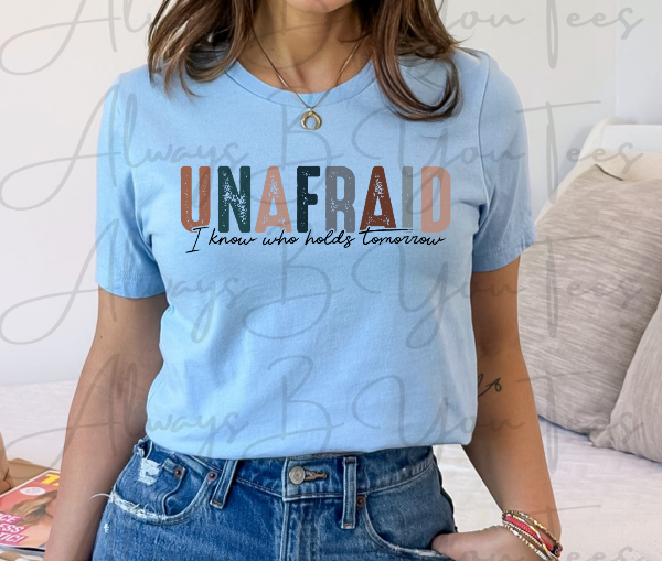 Unafraid I Know Who Holds Tomorrow