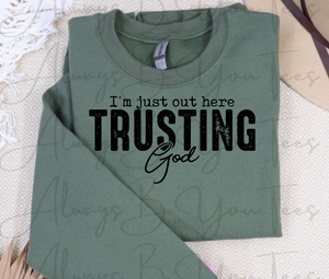 I'm Just Out Here Trusting God