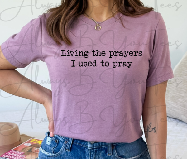 Living The Prayers I Used To Pray